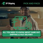 ALL YOU NEED TO KNOW ABOUT SAME-DAY SHIPPING & FAST DELIVERY